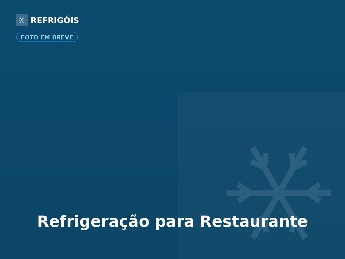 Refrigeração para Restaurante