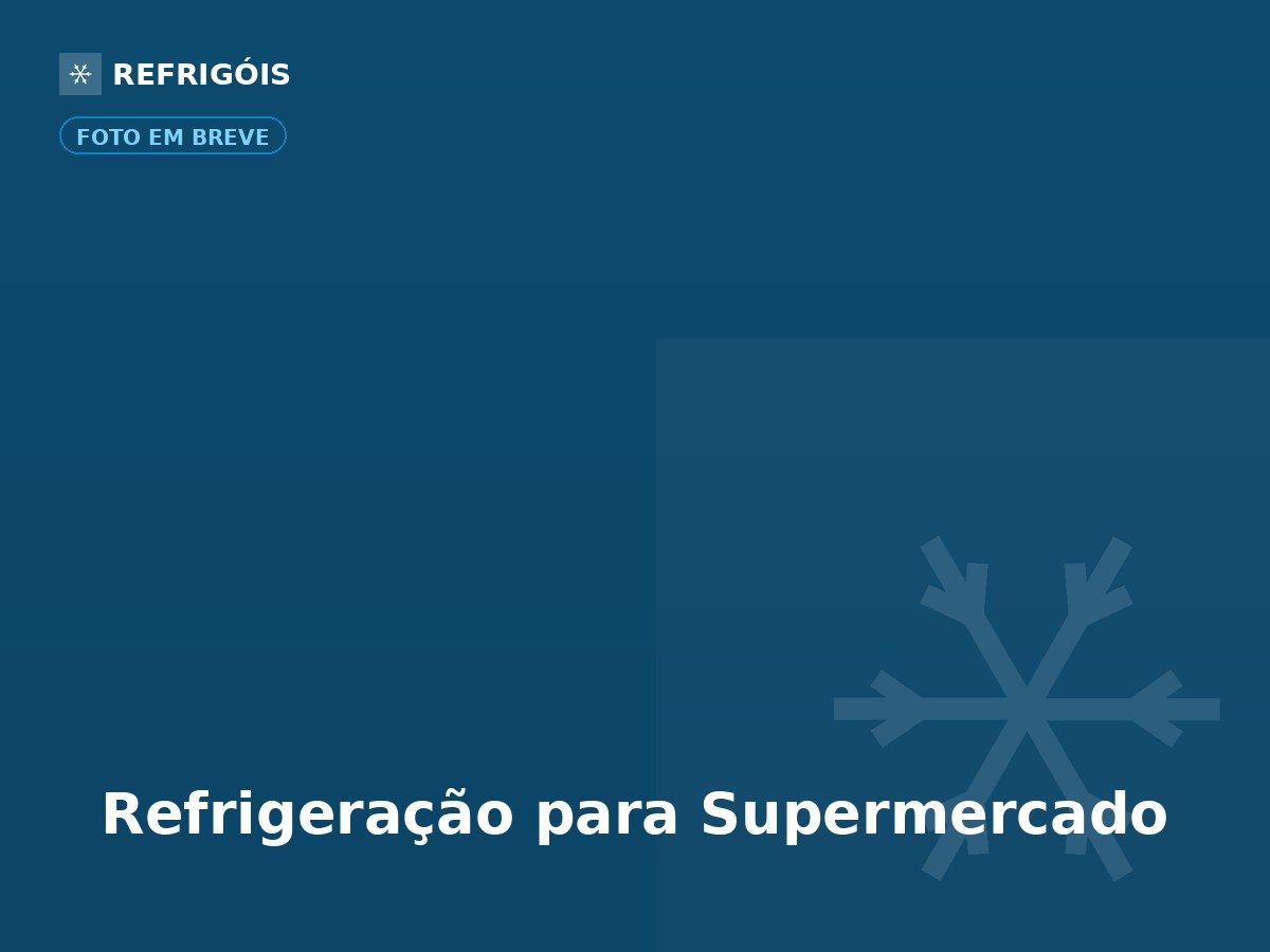 Refrigeração para Supermercado